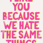 I Like You Because We Hate The Same Things thumbnail 3